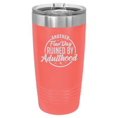 20oz stainless steel tumbler with slide lid – engraved Another Fine Day Ruined by Adulthood quote, personalized insulated cup
