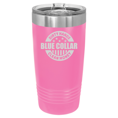 Dirty Hands Clean Money Blue Collar 20oz Tumbler