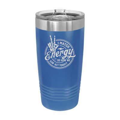 I Match Energy How We Gon' Act? 20oz Tumbler