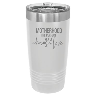 Motherhood the Perfect Mix of Chaos + Love 20oz Tumbler
