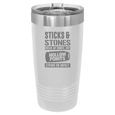 20oz tumbler with Sticks and Stones quote – stainless steel insulated cup, hollow points expand on impact design