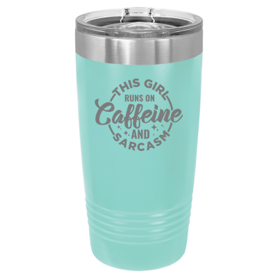 This Girl Runs on Caffeine and Sarcasm Tumbler