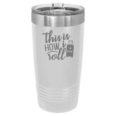 This is How I Roll 20oz Tumbler