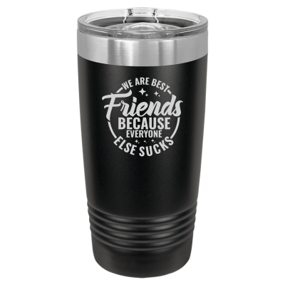 We Are Best Friends Because Everyone Else Sucks Tumbler