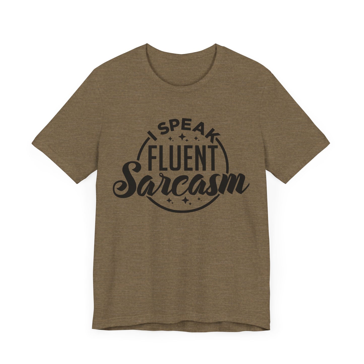 I Speak Fluent Sarcasm Shirt