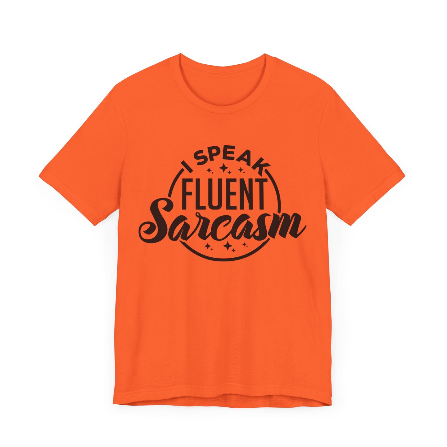 I Speak Fluent Sarcasm Shirt