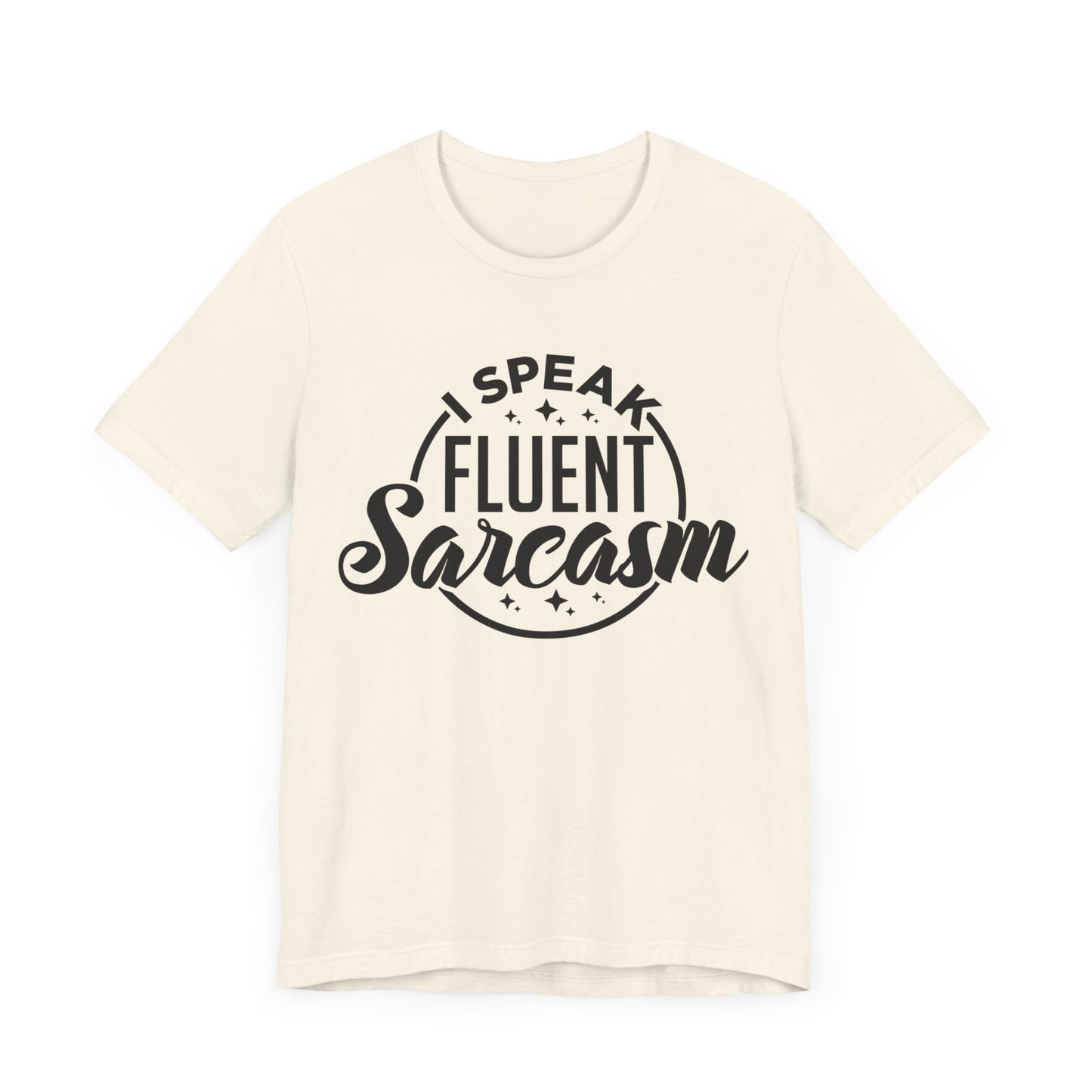 I Speak Fluent Sarcasm Shirt