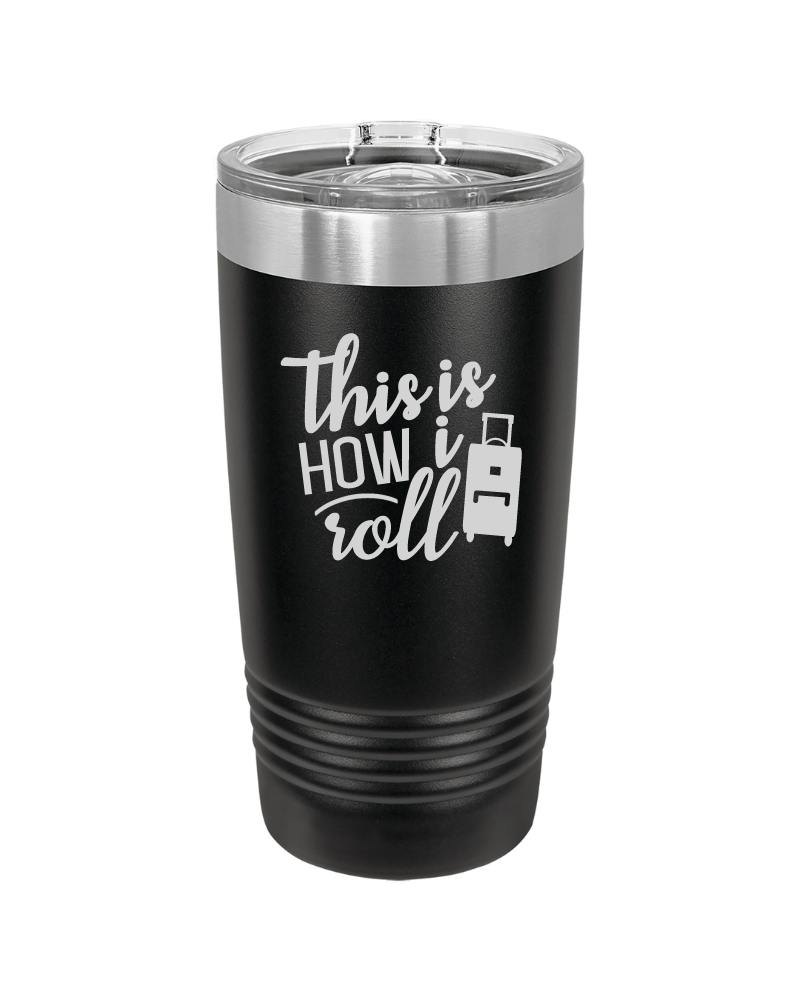 This is How I Roll 20oz Tumbler