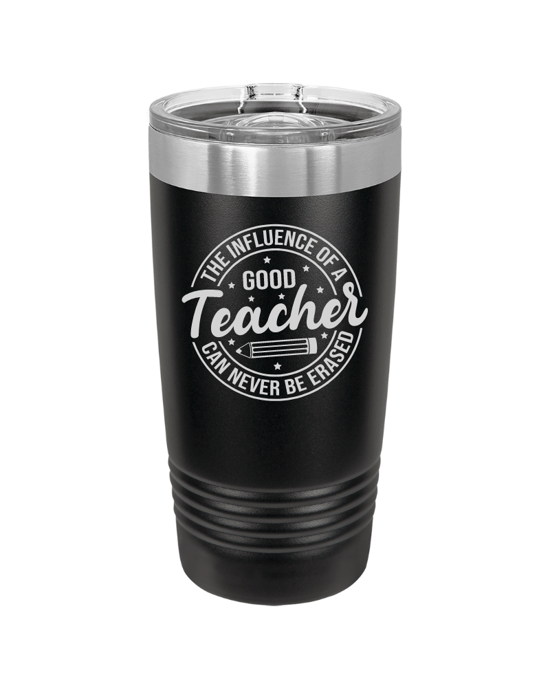 The Influence of a Good Teacher Can Never Be Erased 20oz Tumbler