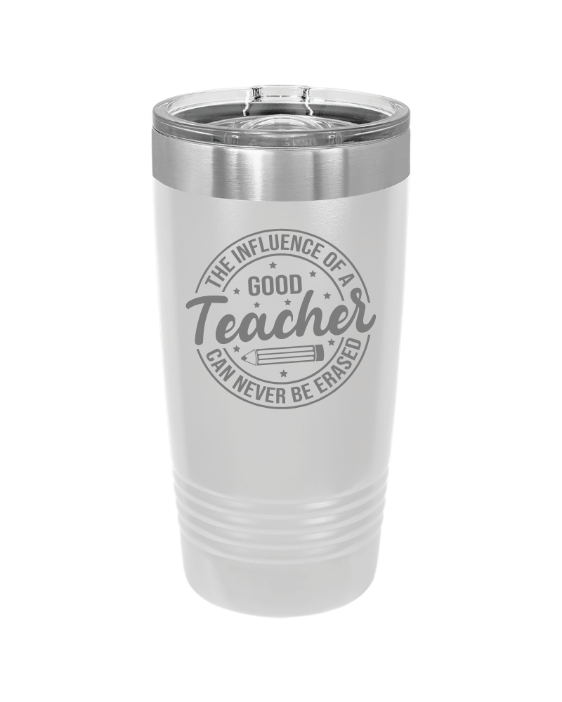 The Influence of a Good Teacher Can Never Be Erased 20oz Tumbler