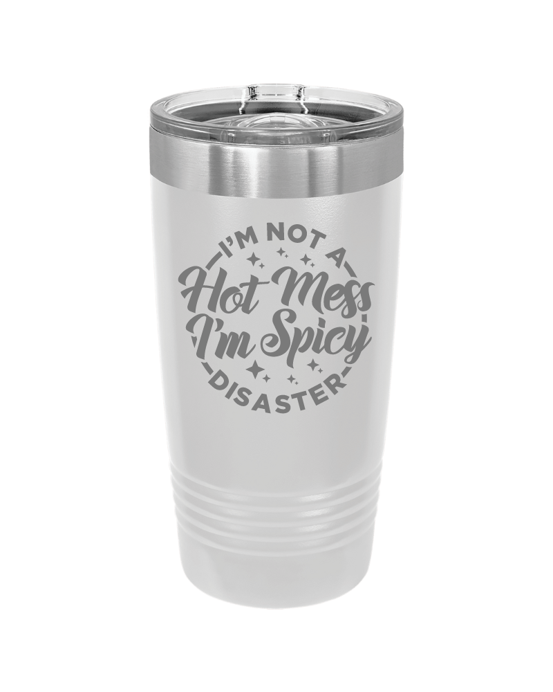 I'm Not a Hot Mess I'm Spicy Disaster Tumbler