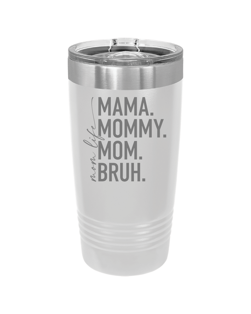 Mom Life Mama Mommy Mom Bruh Tumbler