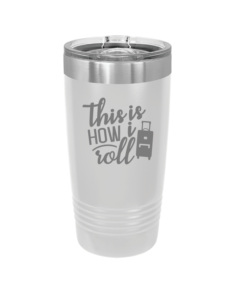 This is How I Roll 20oz Tumbler