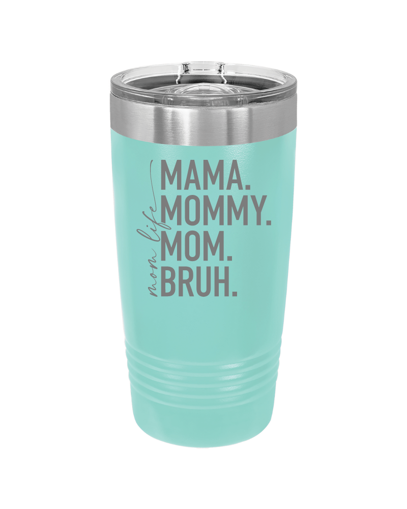 Mom Life Mama Mommy Mom Bruh Tumbler