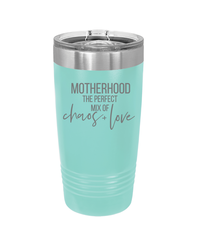 Motherhood the Perfect Mix of Chaos + Love 20oz Tumbler