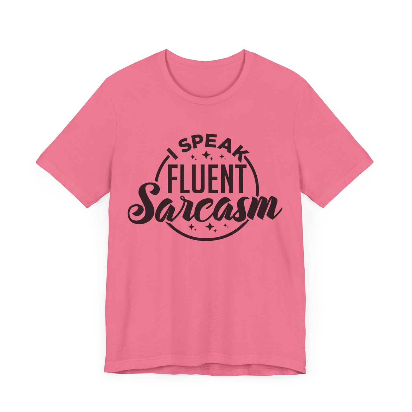 I Speak Fluent Sarcasm Shirt