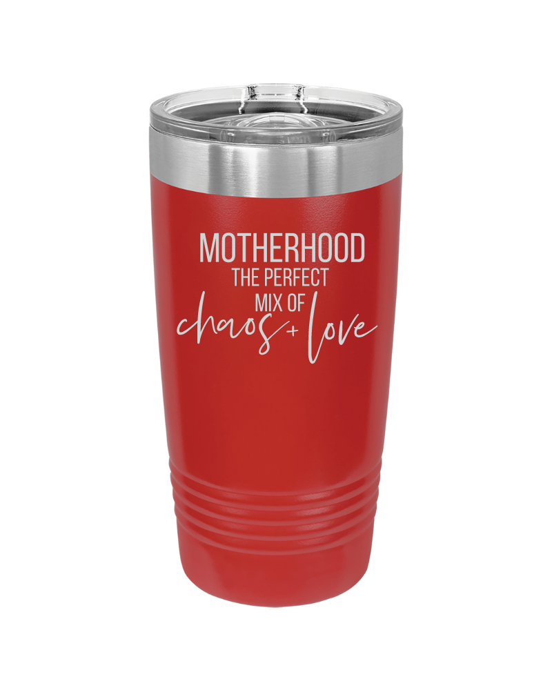 Motherhood the Perfect Mix of Chaos + Love 20oz Tumbler