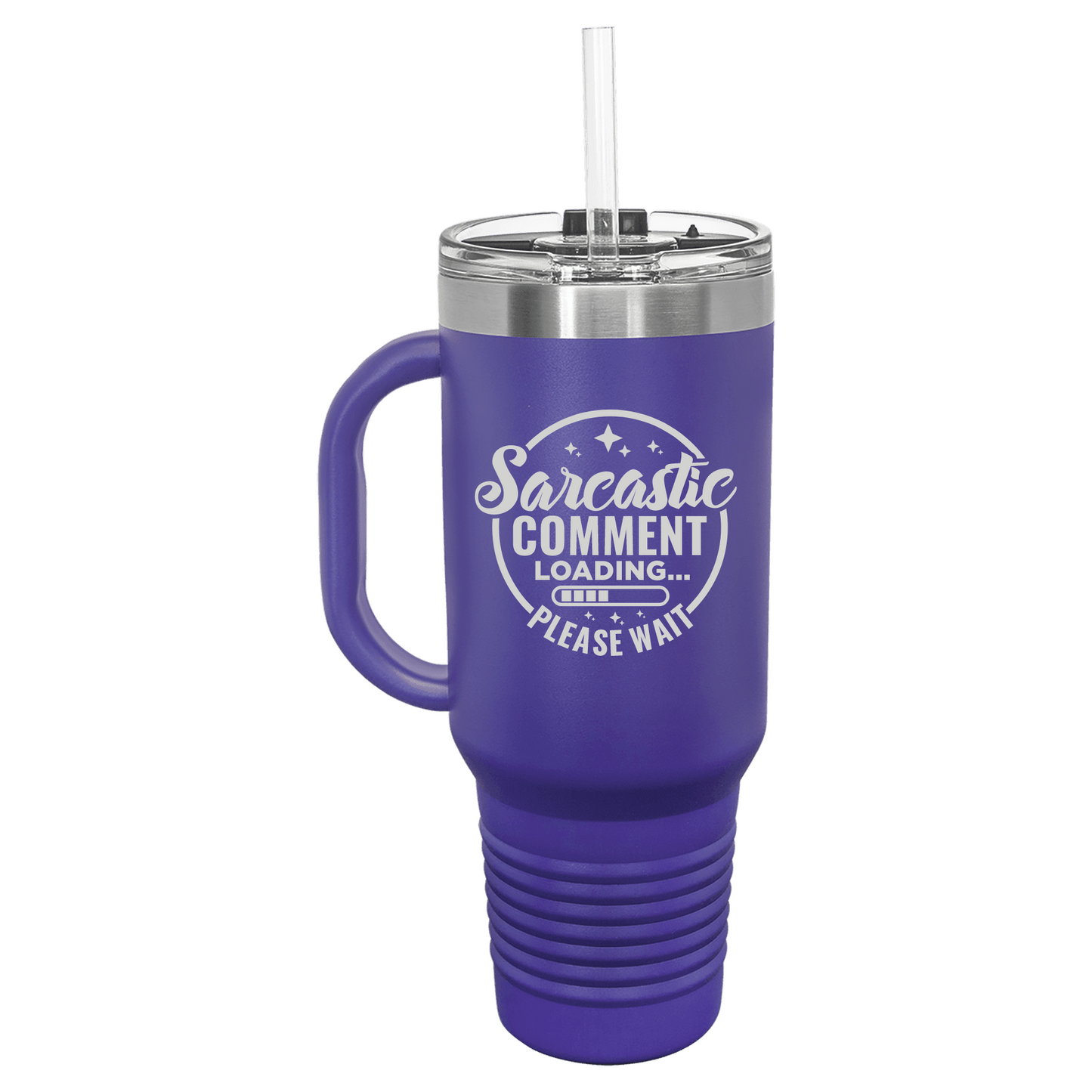 Sarcastic Comment Loading Please Wait 40 oz Tumbler