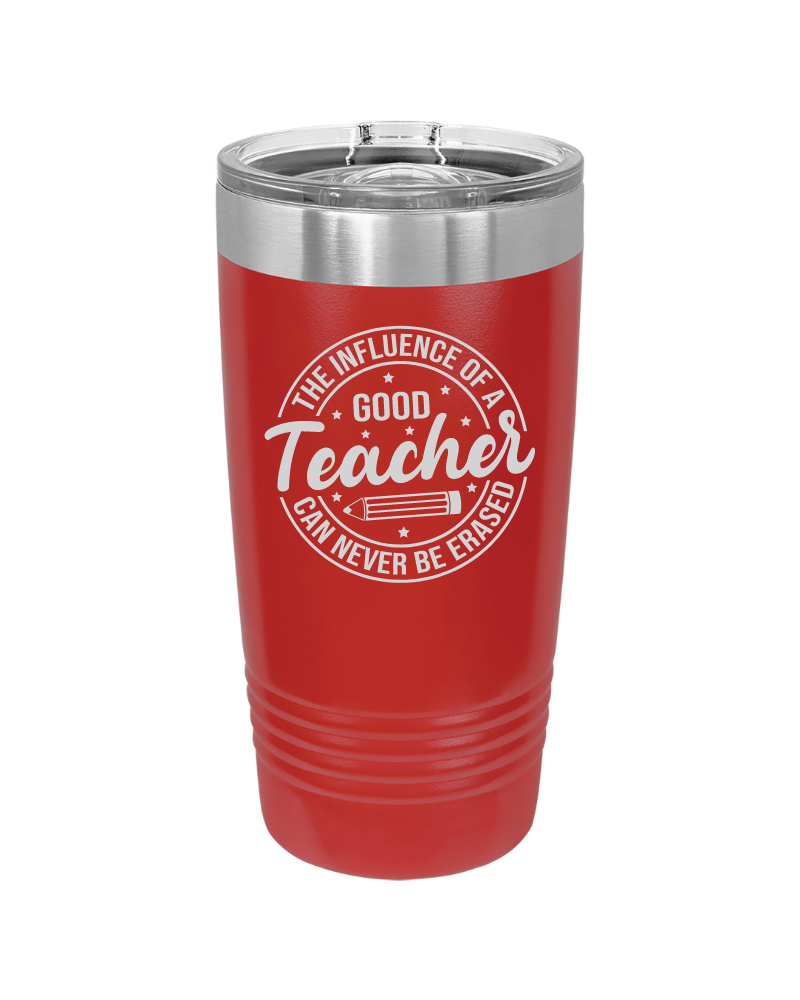 The Influence of a Good Teacher Can Never Be Erased 20oz Tumbler