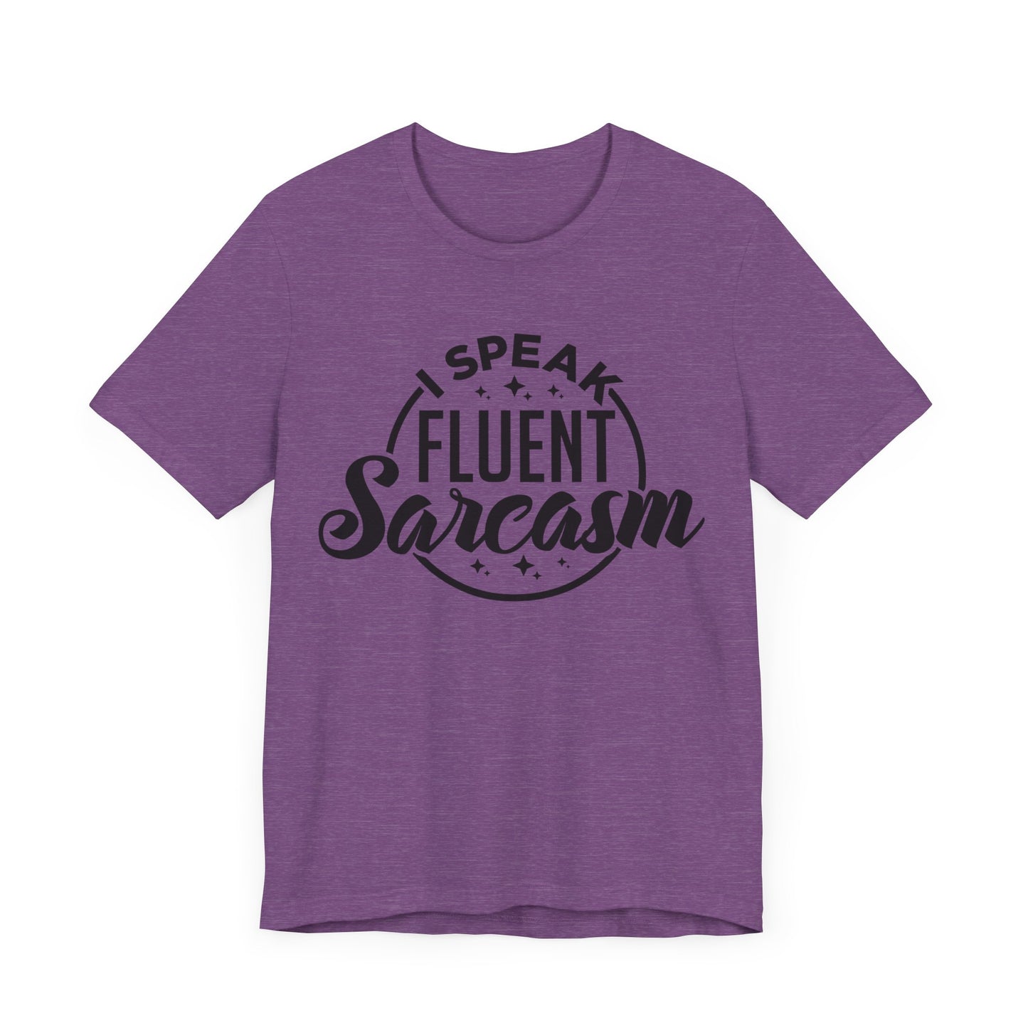 I Speak Fluent Sarcasm Shirt