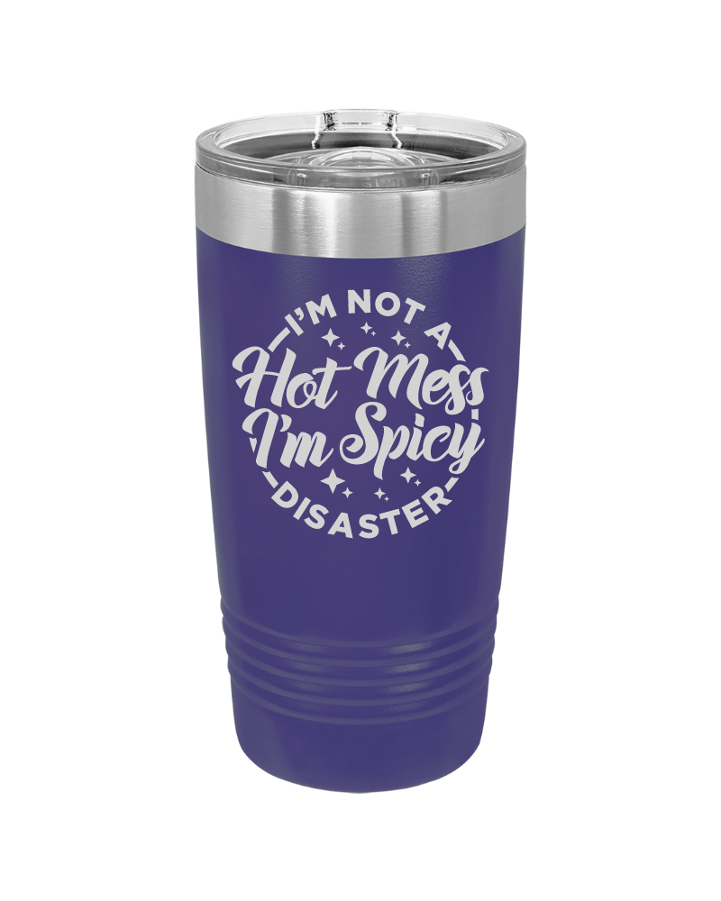 I'm Not a Hot Mess I'm Spicy Disaster Tumbler