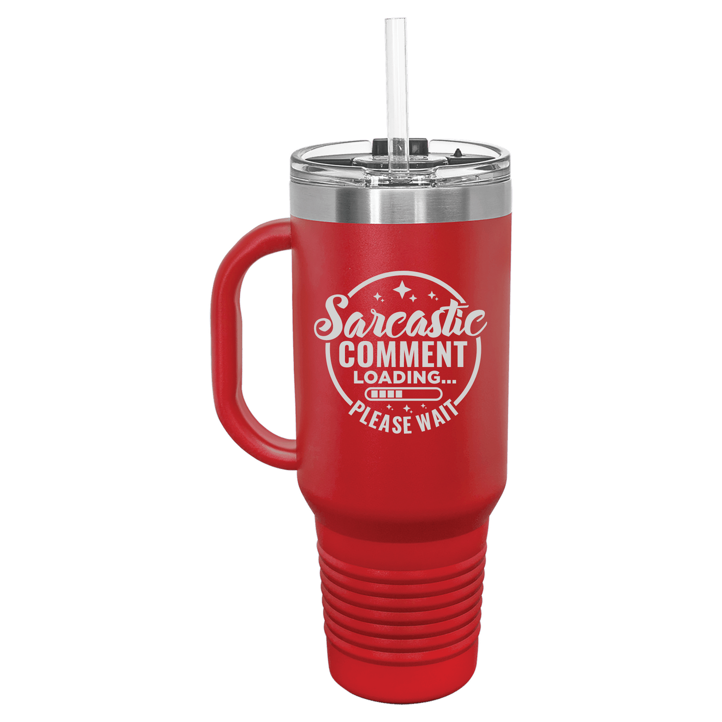 Sarcastic Comment Loading Please Wait 40 oz Tumbler