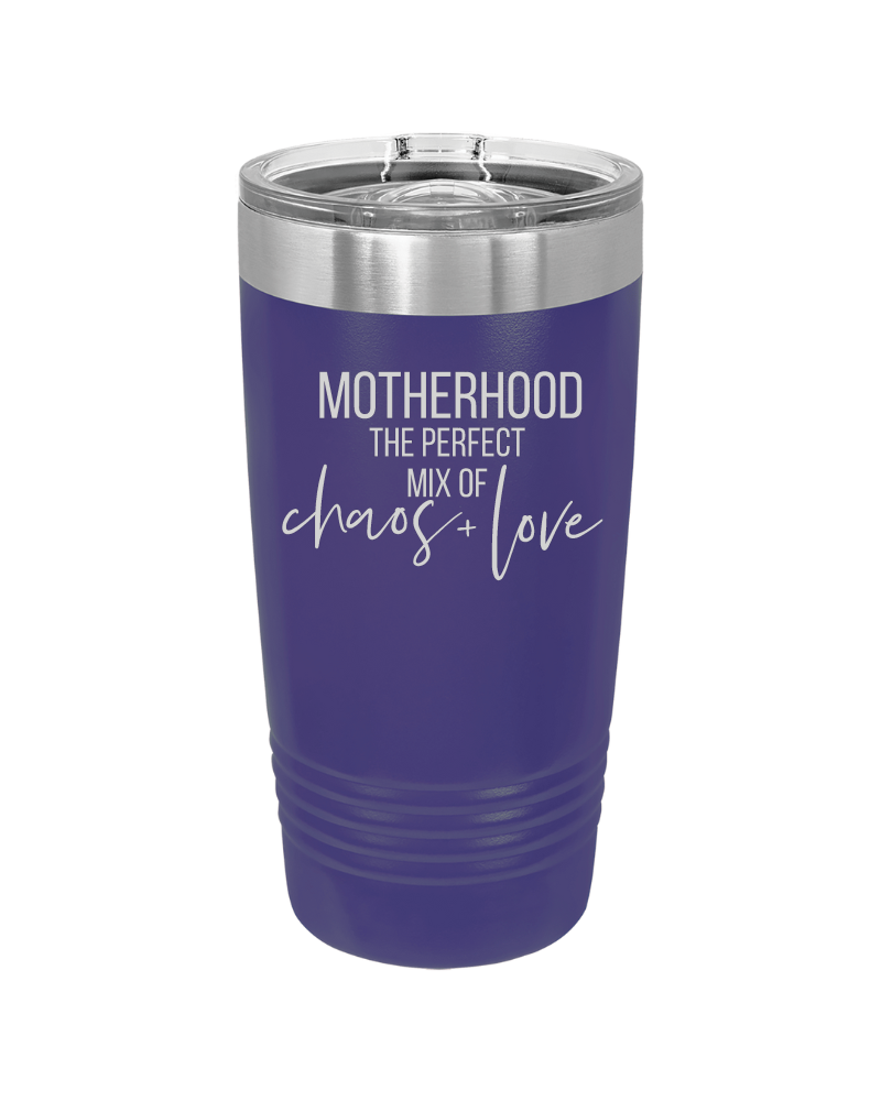 Motherhood the Perfect Mix of Chaos + Love 20oz Tumbler