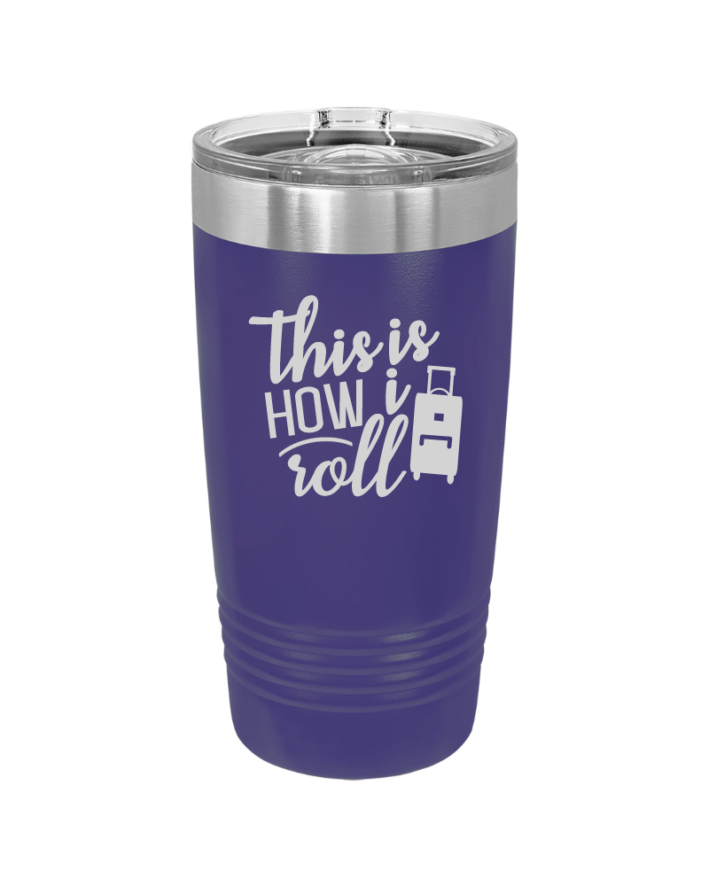 This is How I Roll 20oz Tumbler