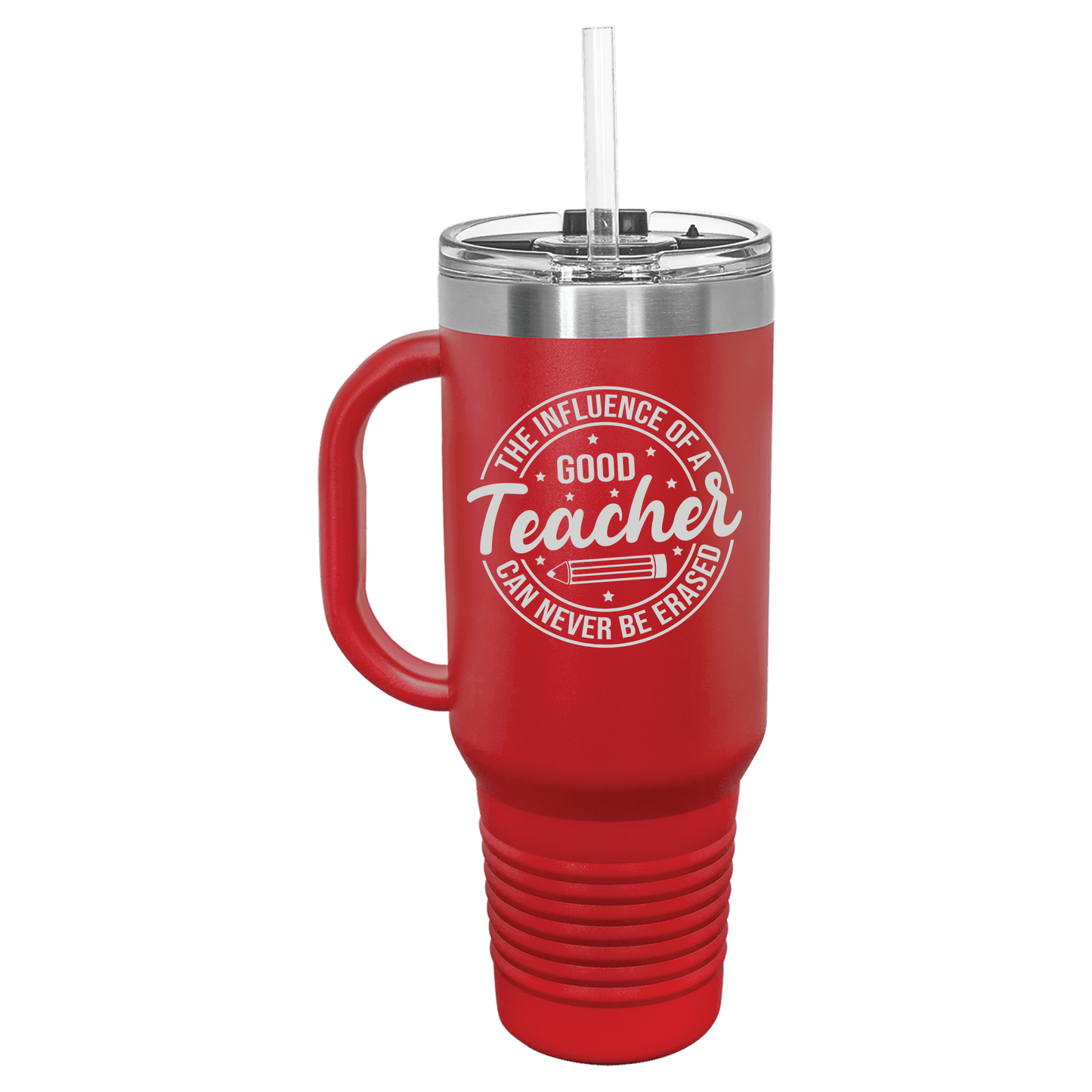 The Influence of a Good Teacher Can Never Be Erased 40oz Tumbler