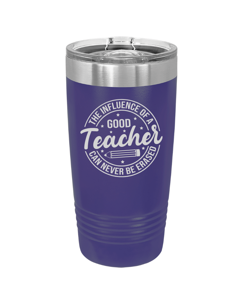 The Influence of a Good Teacher Can Never Be Erased 20oz Tumbler