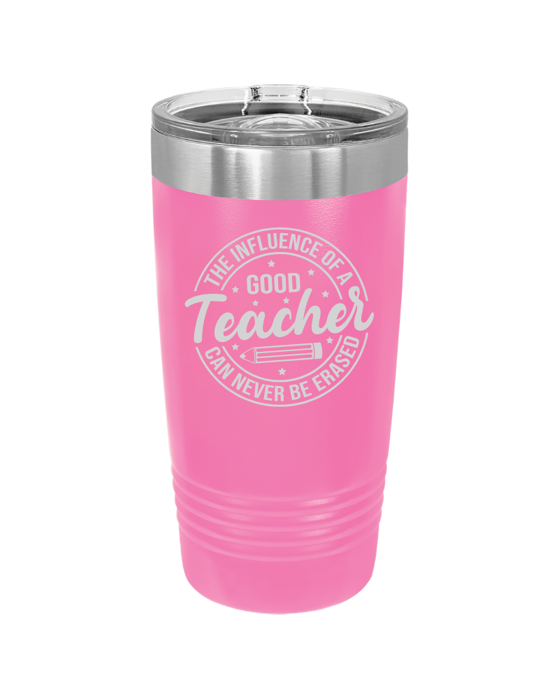 The Influence of a Good Teacher Can Never Be Erased 20oz Tumbler