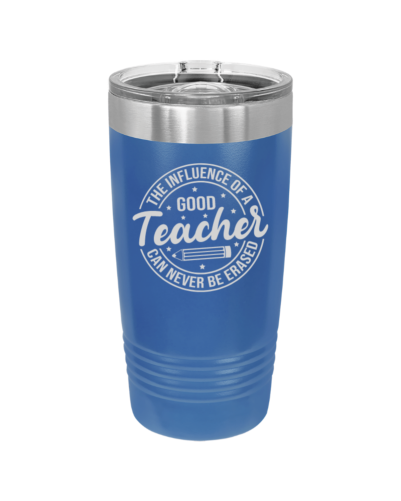 The Influence of a Good Teacher Can Never Be Erased 20oz Tumbler