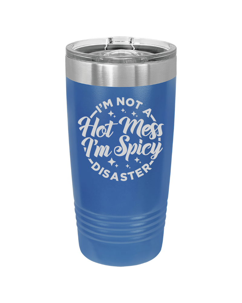 I'm Not a Hot Mess I'm Spicy Disaster Tumbler