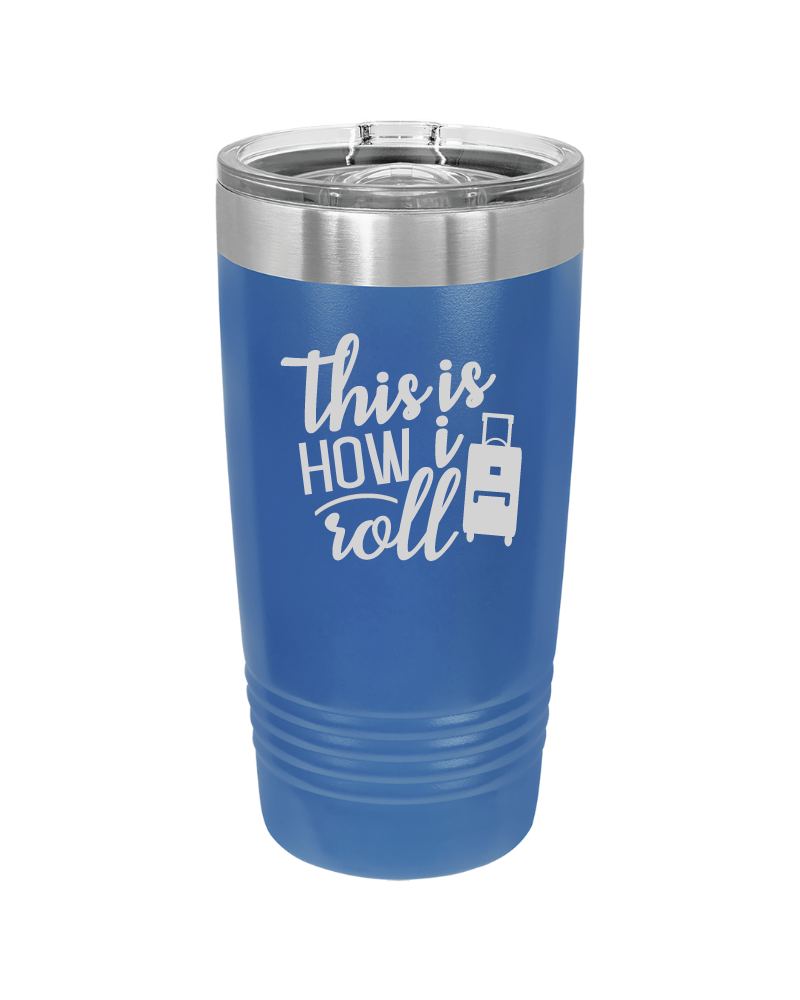 This is How I Roll 20oz Tumbler