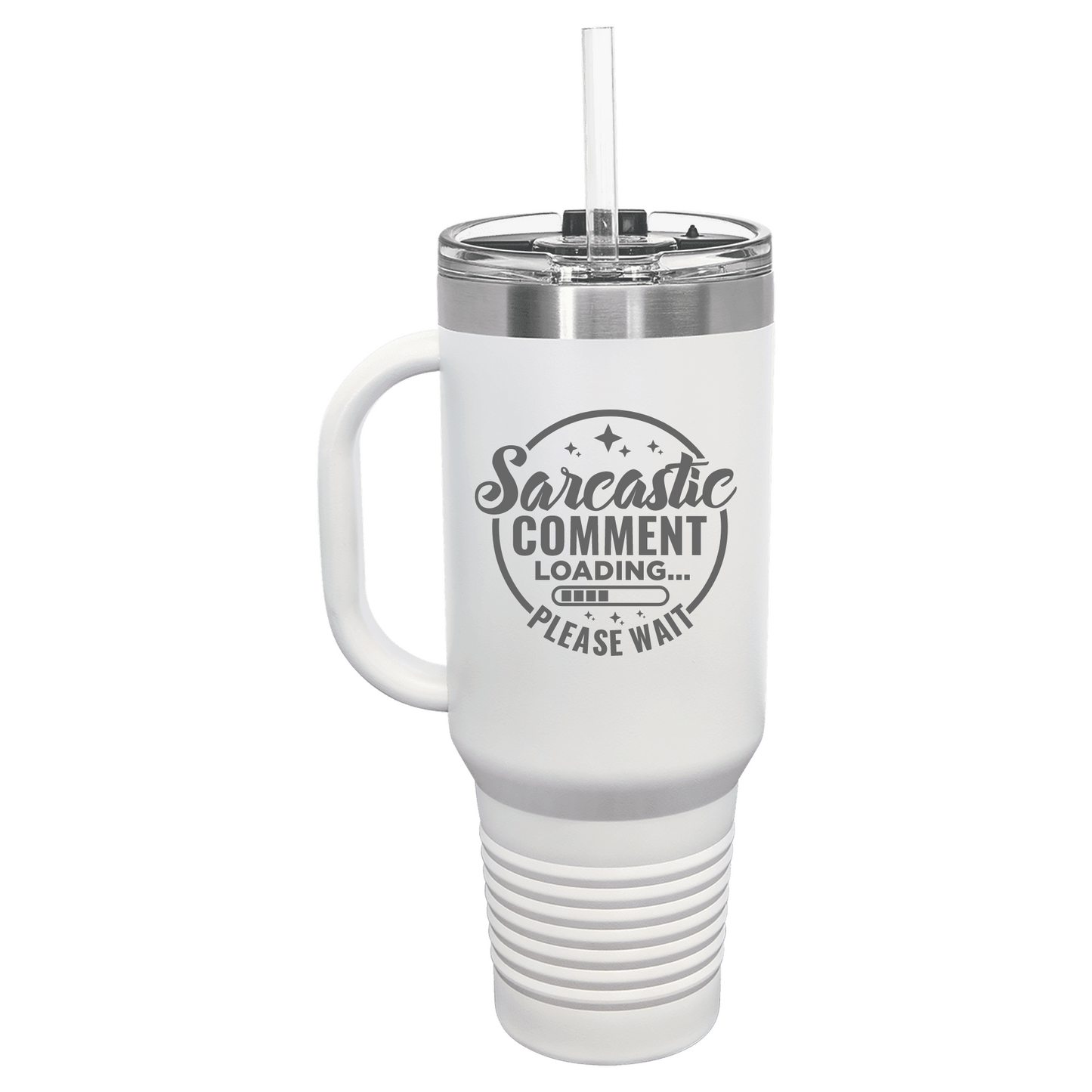 Sarcastic Comment Loading Please Wait 40 oz Tumbler