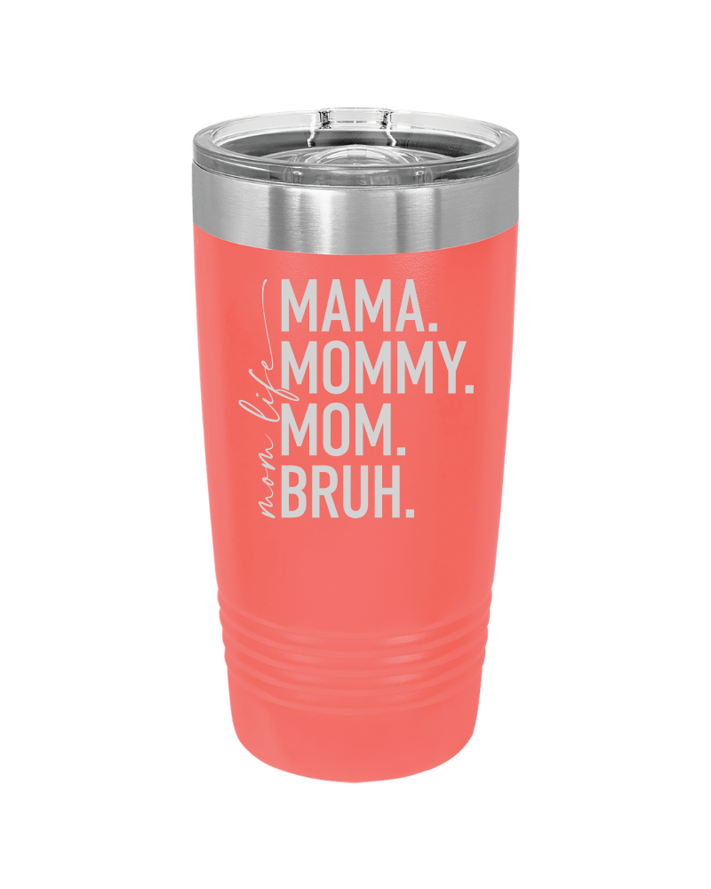 Mom Life Mama Mommy Mom Bruh Tumbler