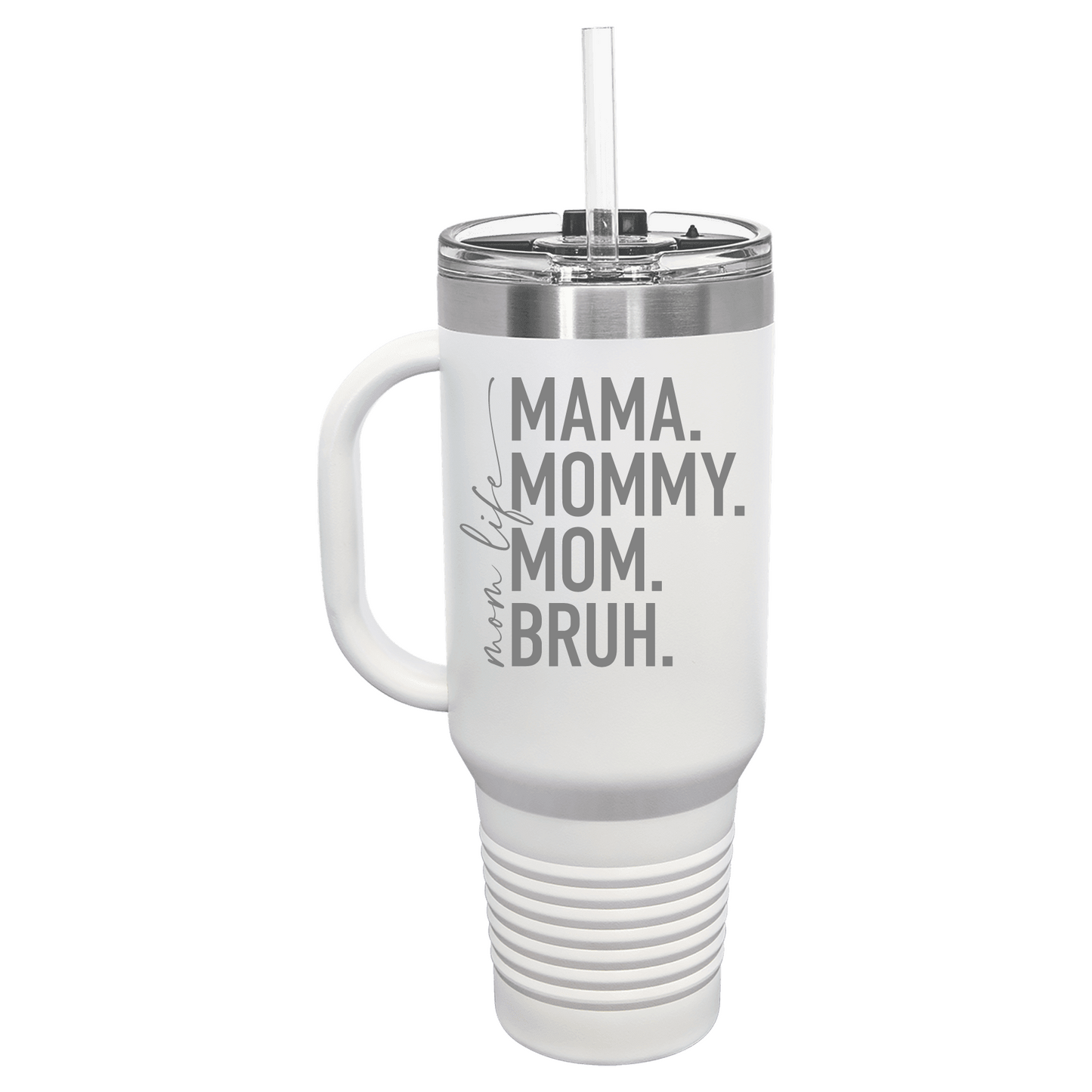 Mom Life Mama Mommy Mom Bruh Beverage 40 oz Travel Mug