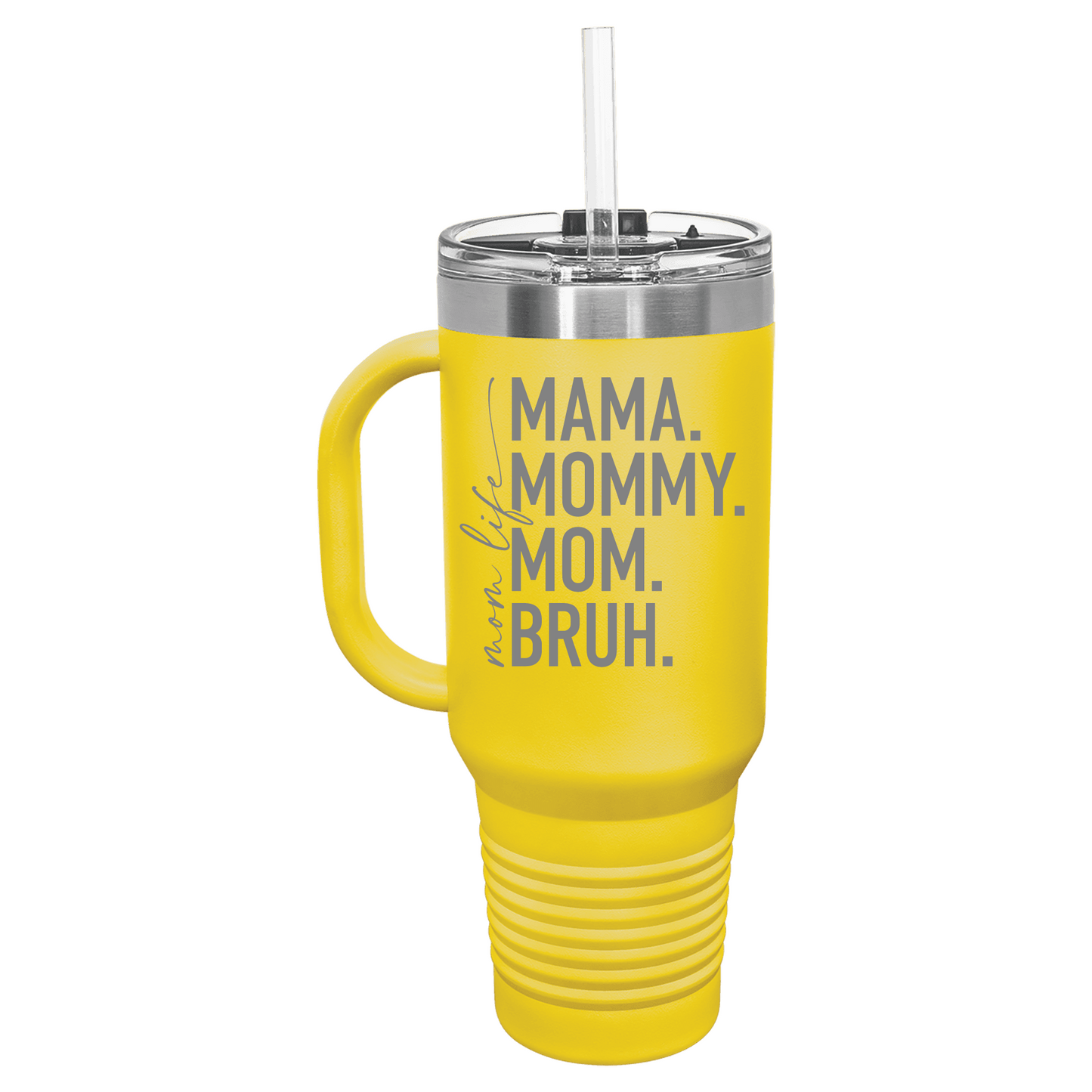 Mom Life Mama Mommy Mom Bruh Beverage 40 oz Travel Mug