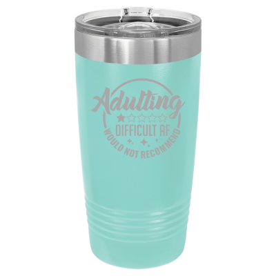 20oz stainless steel tumbler with slide lid – engraved Adulting Difficult AF Wouldn’t Recommend design, personalized insulated cup