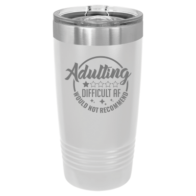 20oz stainless steel tumbler with slide lid – engraved Adulting Difficult AF Wouldn’t Recommend design, personalized insulated cup