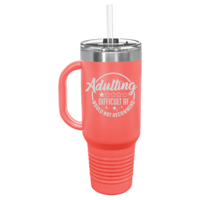 Adulting is Difficult AF Would Not Recommend 40oz Tumbler