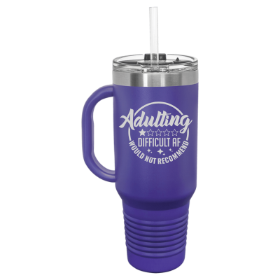 Adulting is Difficult AF Would Not Recommend 40oz Tumbler