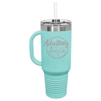 Adulting is Difficult AF Would Not Recommend 40oz Tumbler