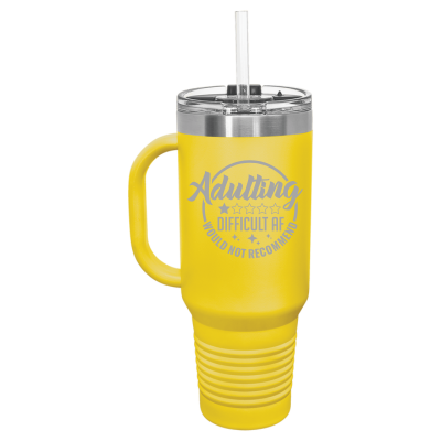 Adulting is Difficult AF Would Not Recommend 40oz Tumbler