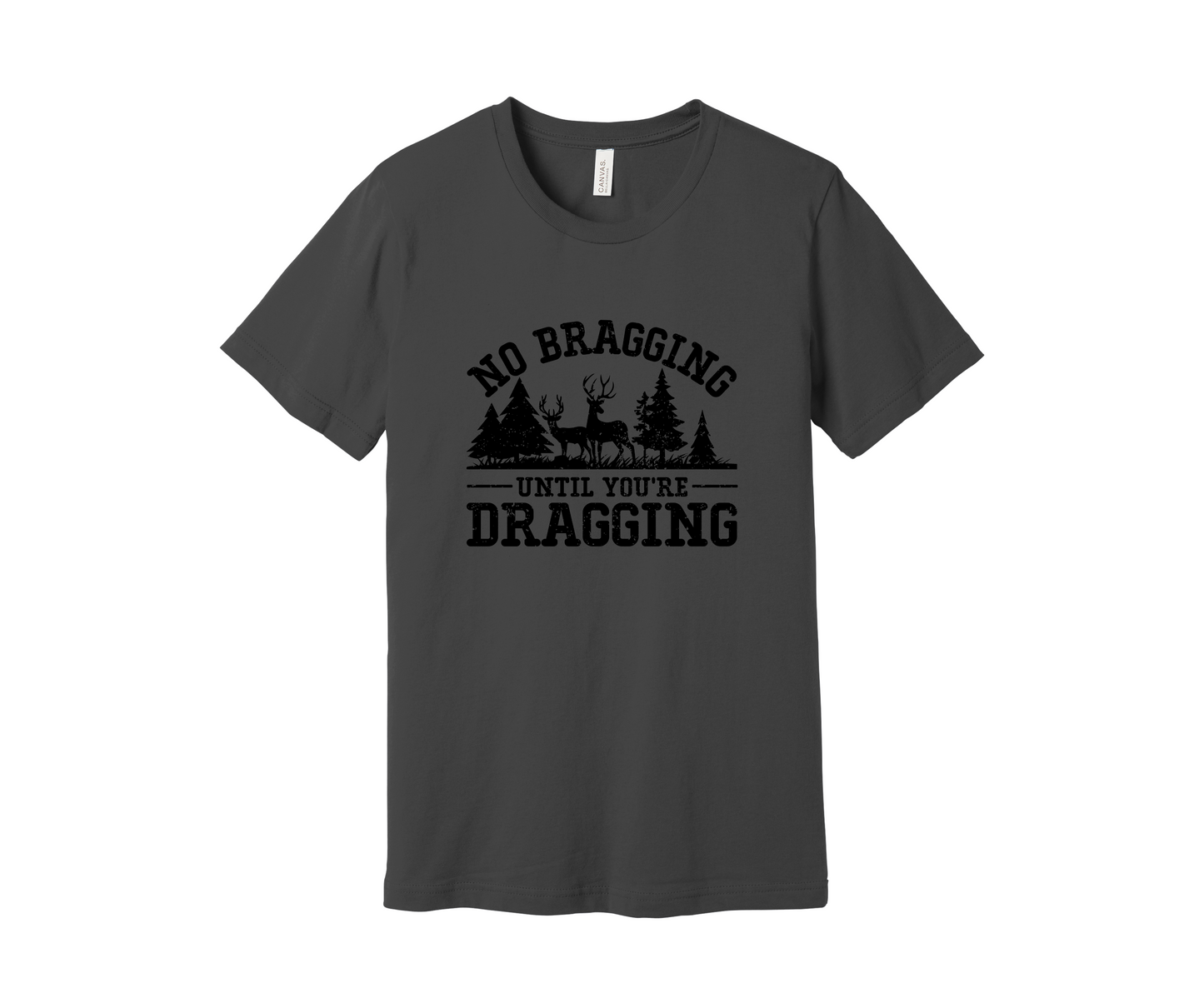 No Bragging Until You're Dragging Shirt