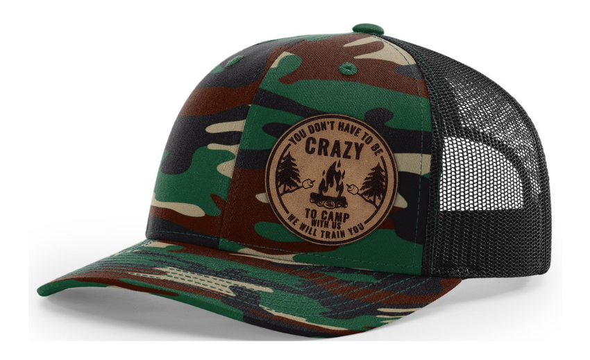 Don't Have to Be Crazy to Camp with Us Hat