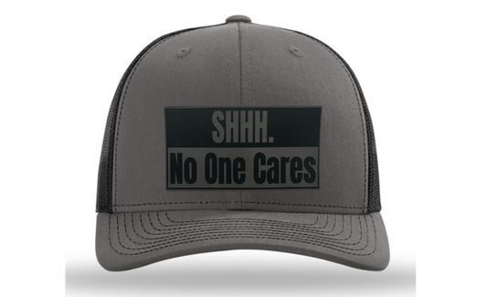 Shhh No One Cares Hat