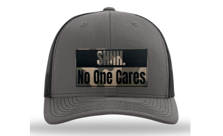 Shhh No One Cares Hat