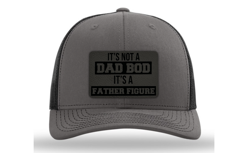 It's Not a Dad Bod It's a Father Figure Hat