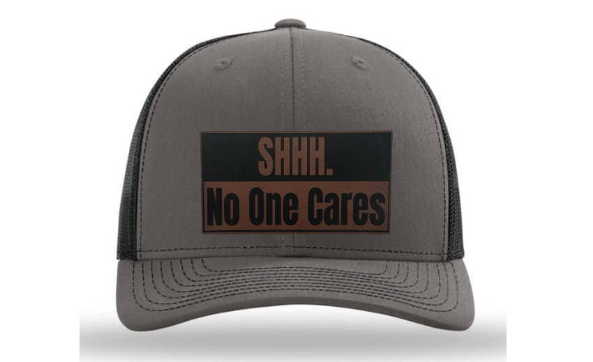 Shhh No One Cares Hat